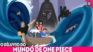 A VERDADE POR TRÁS DO MUNDO DE ONE PIECE AFUNDAR? O DÍLUVIO DO SOBERANO DO MAR