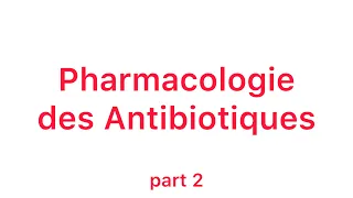 📍Pharmacologie des Antibiotiques part 2 🔥