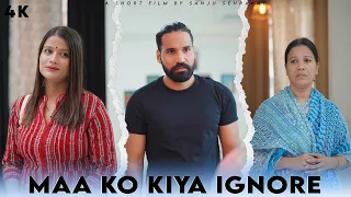 Maa Ko Kiya Ignore | Sanju Sehrawat 2.0 | Short Film