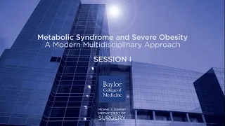 Metabolic Syndrome and Severe Obesity Conference - Session I