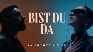 PA SPORTS FEAT. ELIF - BIST DU DA (PROD. BY CHEKAA) [Official Video]