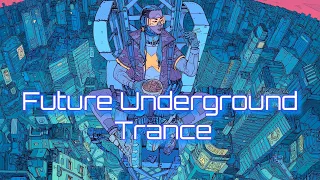 Future Underground Trance | 1-Hour Futuristic EDM Music Mix