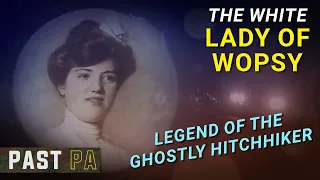 The White Lady of Wopsy | Past PA | Pennsylvania History