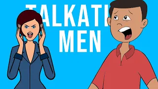 Talkative MEN. What men that TALK too much really show