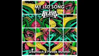 BLiSS - My L.S.D Song  [Greentech & Parode Mutation]