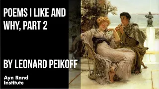 Poems I Like and Why, Part 2 by Leonard Peikoff