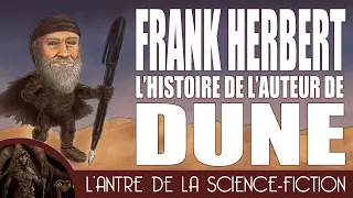 Comment a été créé Dune ? L'histoire de Frank Herbert et de son œuvre mythique, DUNE.