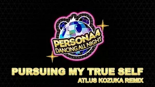 Pursuing My True Self - Kozuka Remix - Persona 4 Dancing All Night