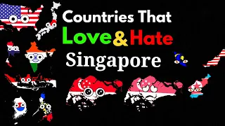 Countries That Love/Hate Singapore