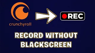 How to record Crunchyroll Anime without black screen!