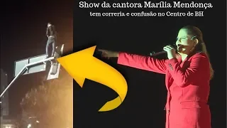 Show  Marília Mendonça tem correria e confusão no Centro de BH