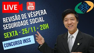 Revisão de Véspera INSS! Seguridade Social - Previdenciário - 25/11 - sexta-feira - 20h -Prof Tanaka