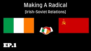 Making A Radical EP1 - Irish Soviet Relations