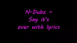 N Dubz - Say it's over (with lyrics) HD