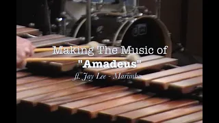 Making the Music for "Amadeus" (behind-the-scenes ft. Jay Lee, Marimba)