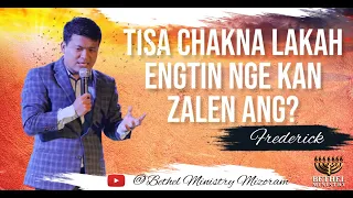 Frederick Lalrindika | Tisa chakna lakah engtin nge kan zalen ang? | Bethel Ministry Mizoram