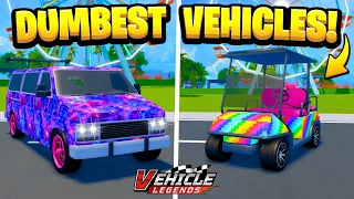 DUMEST Vehicles In Vehicle Legends!