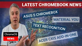 Chromebook News - Asus 5 Chromebox, Material You, Text recognition and Acer Add In One Chromebox