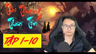 [TẬP 1-10 ] THÁI THƯỢNG THẦN TÔN: LINH TÊ KIẾM TÔNG | Podcast Tiên Hiệp HAY | Tiến Phong diễn đọc