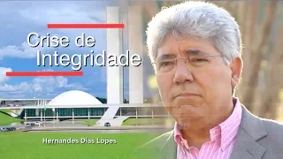 Crise de Integridade / Hernandes Dias Lopes / Da Letra a Palavra 129