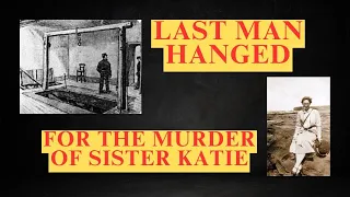 Murder of Sister Katie | TRUE CRIME | Last Person Hanged