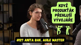 Když produkťák přehluší vývojáře / Anita Bak, Agile Master / #127