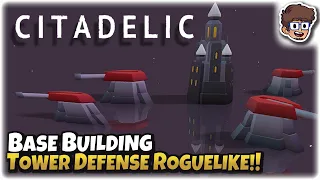 Base Building Tower Defense Roguelike! | Let's Try Citadelic