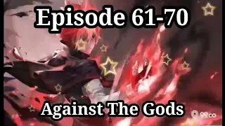 AGAINST THE GODS Episode 61-70