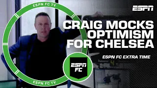 Craig steps into the 'POSITIVITY CORNER' for Chelsea again 🤣 | ESPN FC Extra Time