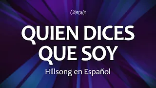 C0219 QUIEN DICES QUE SOY - Hillsong en Español (Letra)