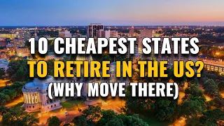 10 Cheapest States to Retire in the United States 2023 (Why Move There?)