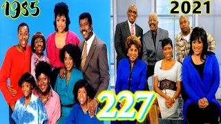 227 CAST THEN and NOW 2021