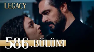 Emanet 586. Bölüm | Legacy Episode 586