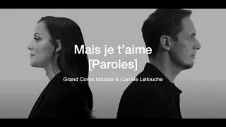 Lyrics, Paroles - Mais je t'aime - Grand Corps Malade feat Camille Lellouche