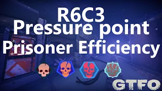 GTFO R6C3 "Pressure point" Prisoner Efficiency