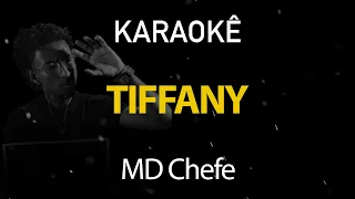 Tiffany - MD Chefe (Karaokê Version)