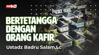 Bertetangga Dengan Orang Kafir (Faedah Singkat) - Ustadz Abu Yahya Badru Salam, Lc.