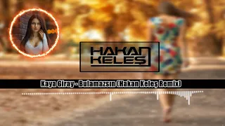 Kaya Giray - Bulamazsın (Hakan Keleş Remix)