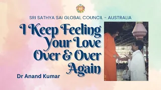 I Keep Feeling Your Love Over & Over Again | Dr Anand Kumar #satsang #srisathyasai