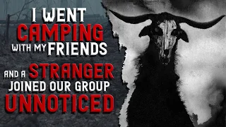 I went camping with my friends, and a stranger joined our group unnoticed - Scary Stories