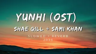 Yunhi OST (Slowed + Reverb)  ♫ - Shae Gill | Maya Ali | Bilal Ashraf | Sami Khan