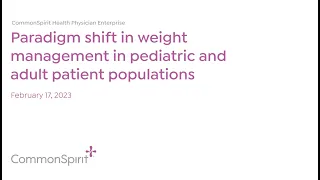 Grand Rounds: Paradigm Shift for Weight Management in Pediatrics and Adults