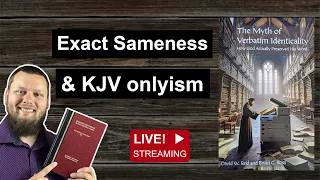 KING JAMES VERSION advocacy and the MYTH of VERBATIM IDENTICALITY and other TC Related Discussion.