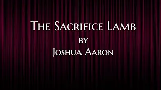 The Sacrifice Lamb lyric video by Joshua Aaron