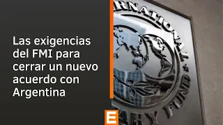 Las exigencias del Fondo Monetario Internacional para cerrar un nuevo acuerdo con Argentina