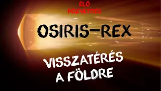 Az OSIRIS-REx visszatérése  |  20. ÉLŐ közvetítés  |  ŰRKUTATÁS MAGYARUL