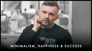 THE TRUTH ABOUT MINIMALISM, HAPPINESS & SUCCESS - Gary Vaynerchuk Motivation