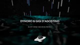 Dynoro & Gigi D'agostino - In My Mind (Sevenn Remix)
