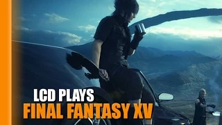 LCD Plays Final Fantasy XV Duscae Demo