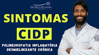 Sintomas da Polineuropatia Inflamatória Desmielinizante Crônica | Dr Diego de Castro Neurologista